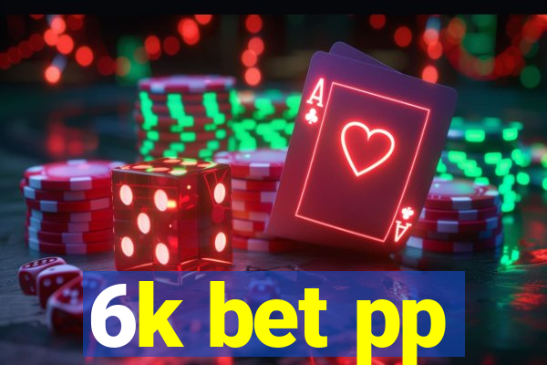 6k bet pp